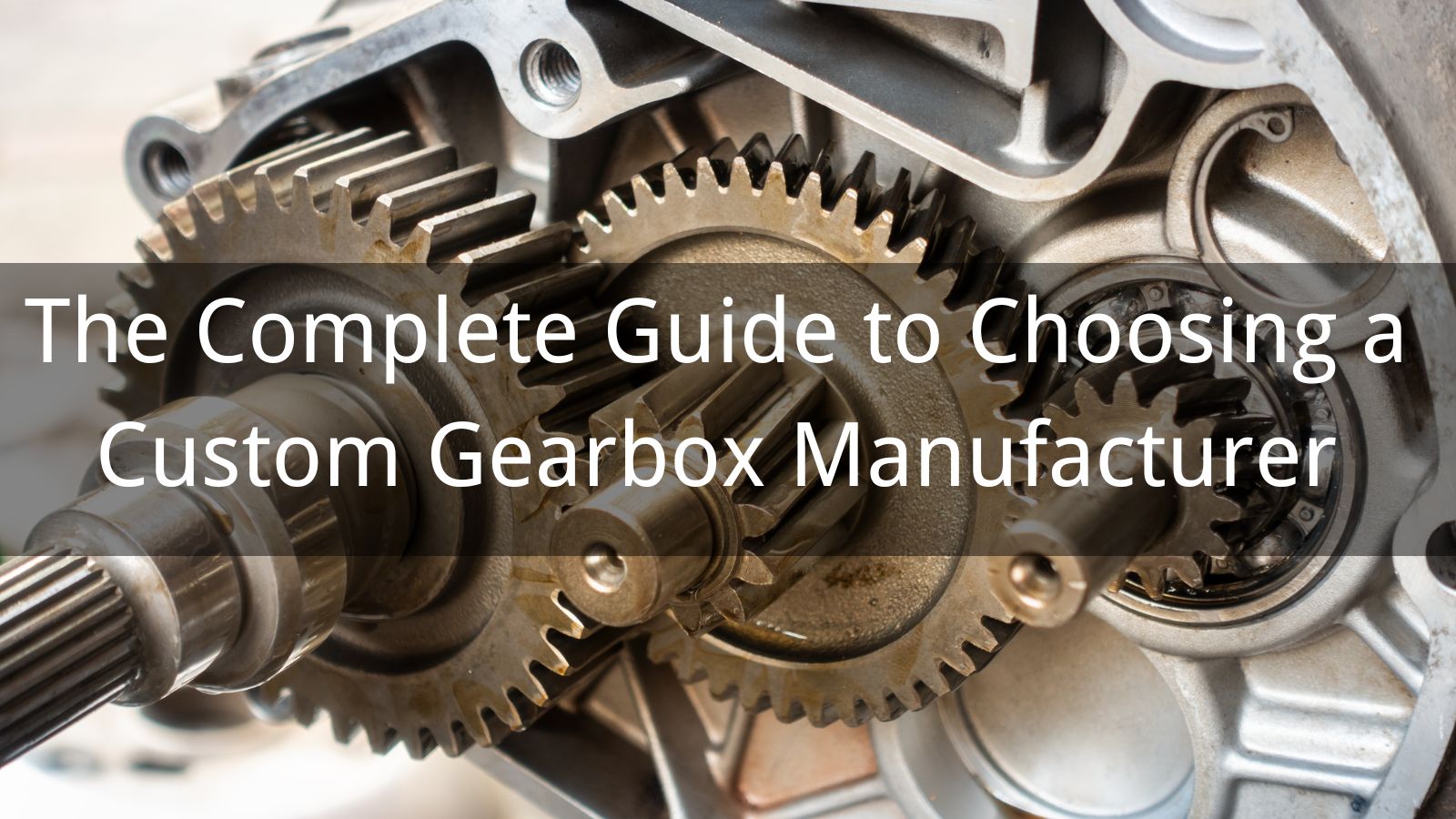 맞춤형 기어박스 제조업체 선택을 위한 완벽한 가이드
   
